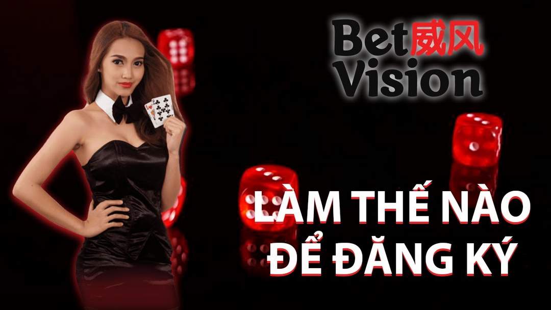 Cách đăng ký tài khoản cá cược Betvision